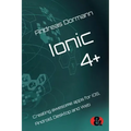 Ionic 4+: Creating awesome apps for iOS, Android, Desktop and Web