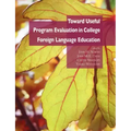 Toward Useful Program Evaluation in College Foreign Language Education