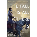 The Fall is All There Is