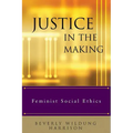 Justice in the Making: Feminist Social Ethics