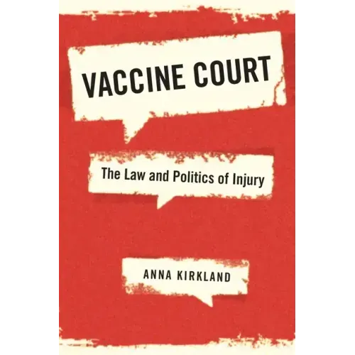 Vaccine Court: The Law and Politics of Injury