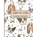 Libro de Citas Peluqueria de Mascotas: Libreta para Apuntar y Agendar Citas para Peluquera o Veterinaria, Spas de Perros, Cuidado de Mascotas, con Hor