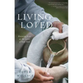 Living Loved: Knowing Jesus as the Lover of Your Soul
