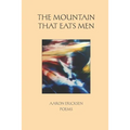The Mountain That Eats Men: Poems