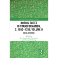 Nordic Elites in Transformation, C. 1050-1250, Volume II: Social Networks
