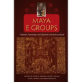 Maya E Groups: Calendars, Astronomy, and Urbanism in the Early Lowlands