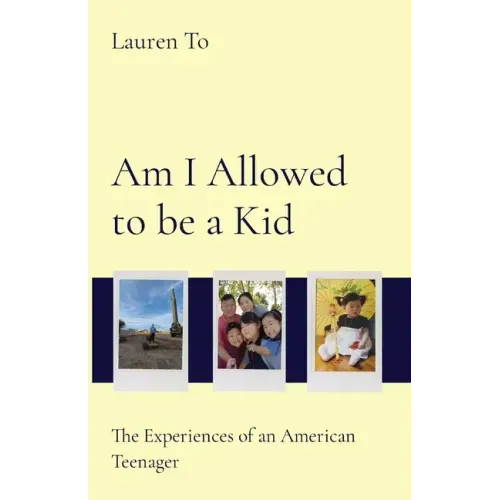 Am I Allowed to be a Kid: The Experiences of an American Teenager