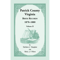 Patrick County, Virginia Birth Records 1870-1880, Volume II