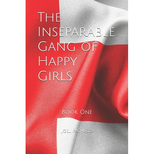The Inseparable Gang of Happy Girls: Book One