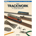 Basic Trackwork for Model Railroaders, Second Edition