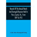 Records Of The Annual Hench And Dromgold Reunion Held In Perry County, Pa., From 1897 To 1912: These Records Contain The Genealogies Of Nicholas Ickes