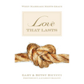 Love That Lasts: When Marriage Meets Grace