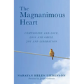 The Magnanimous Heart: Compassion and Love, Loss and Grief, Joy and Liberation