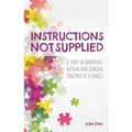 Instructions Not Supplied: A story of adoption, autism and coming together as a family