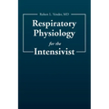 Respiratory Physiology for the Intensivist