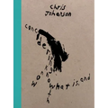 Chris Johanson: Considering Unknow Know with What Is, and