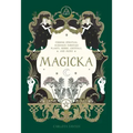 Magicka: Finding Spiritual Guidance Through Plants, Herbs, Crystals, and More