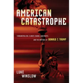 American Catastrophe: Fundamentalism, Climate Change, Gun Rights, and the Rhetoric of Donald J. Trump