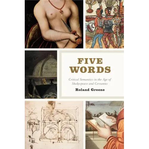 Five Words: Critical Semantics in the Age of Shakespeare and Cervantes