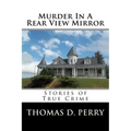 Murder In A Rear View Mirror: True Crime Stories