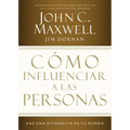 Cómo Influenciar a Las Personas: Haga Una Diferencia En Su Mundo = How to Influence People