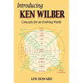 Introducing Ken Wilber: Concepts for an Evolving World