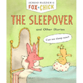 Fox & Chick: The Sleepover: And Other Stories