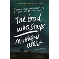 The God Who Stays: Life Looks Different with Him by Your Side
