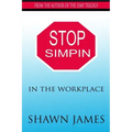 Stop Simpin In The Workplace