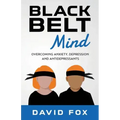 Black Belt Mind: Overcoming anxiety, depression and antidepressants