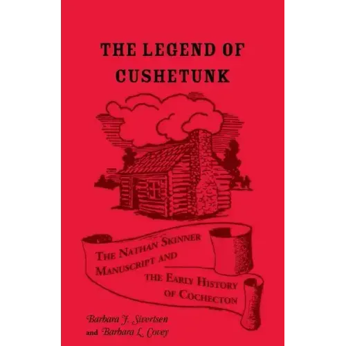 The Legend of Cushetunk: The Nathan Skinner Manuscript and the Early History of Cochecton
