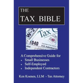 The Tax Bible: A Comprehensive Guide for Small Businesses, Self Employed and Independent Contractors