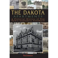 The Dakota Apartments: A Pictorial History of New York's Legendary Landmark