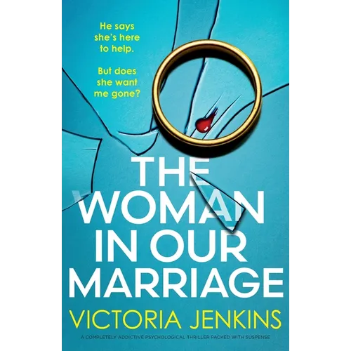 The Woman in Our Marriage: A completely addictive psychological thriller packed with suspense