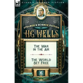 The Collected Strange & Science Fiction of H. G. Wells: Volume 6-The War in the Air & The World Set Free