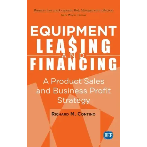 Equipment Leasing and Financing: A Product Sales and Business Profit Center Strategy