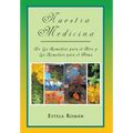 Nuestra Medicina: de Los Remedios Para El Aire y Los Remedios Para El Alma