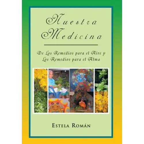 Nuestra Medicina: de Los Remedios Para El Aire y Los Remedios Para El Alma