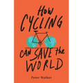 How Cycling Can Save the World