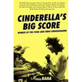 Cinderella's Big Score: Women of the Punk and Indie Underground
