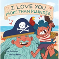 I Love You More Than Plunder