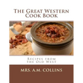 The Great Western Cook Book: Recipes from the Old West