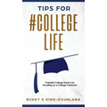 Tips for #CollegeLife: Powerful College Advice for Excelling as a College Freshman