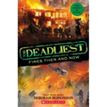 The Deadliest Fires Then and Now (the Deadliest #3, Scholastic Focus)