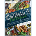 Mediterranean Diet Cookbook: 600+ Easy and Flavorful Recipes to Start and Maintain a Healthy Lifestyle. 4-Week Weight Loss Meal Plan to Make your H