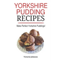 Yorkshire Pudding Recipes: How To Make Delicious Yorkshire Puddings Just Like My Grandma's