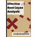 Effective Root Cause Analysis: Looking at control, responsibility, process improvement and making the whole activity more effective
