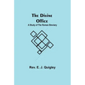 The Divine Office: A Study of the Roman Breviary