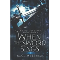 When the Sword Sings: A Rascal of Laray Novel, Book 1