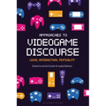 Approaches to Videogame Discourse: Lexis, Interaction, Textuality